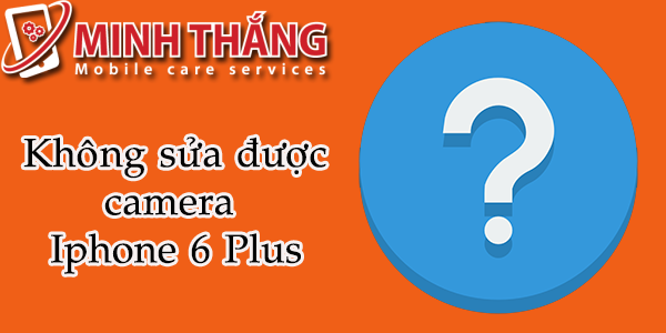 iPhone 6 Plus lỗi camera 1s Khắc Phục iPhone 6Plus Lỗi Camera