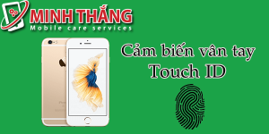 6SMATVANTAY Touch ID và khắc phục iPhone 6s mất vân tay