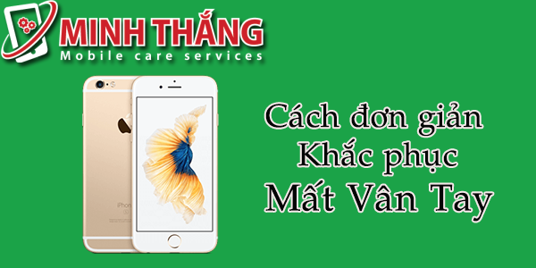 iPhone 6s mất vân tay 6SMATVANTAYs Touch ID và khắc phục iPhone 6s mất vân tay