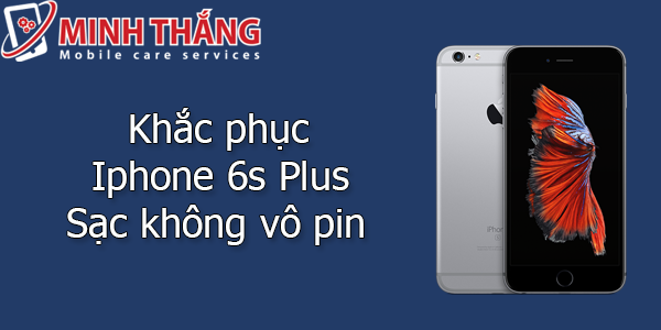 z1 Khắc phục triệt để iPhone 6s Plus sạc không vô pin
