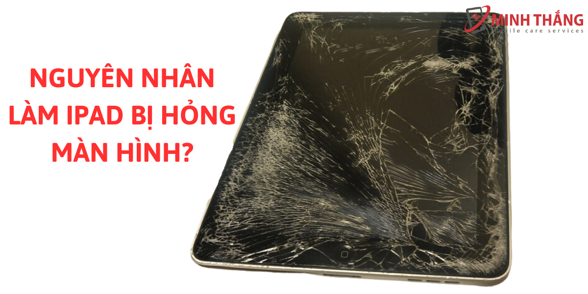Nguyen nhan lam iPad bi hong man hinh Thay Màn Hình iPad 2