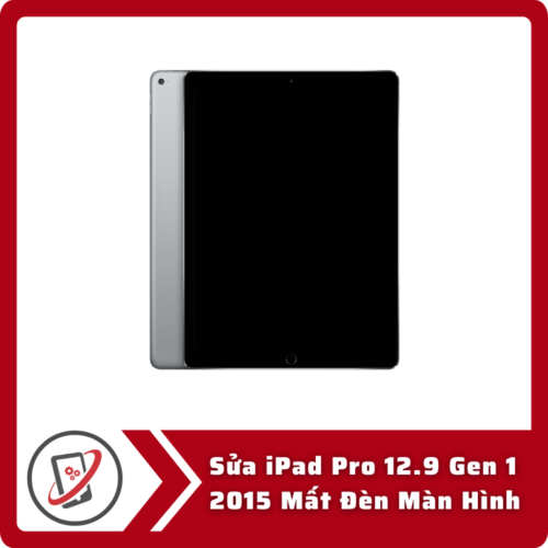 Sua iPad Pro 12.9 Gen 1 2015 Mat Den Man Hinh Sửa iPad Pro 12.9 Gen 1 2015 Mất Đèn Màn Hình
