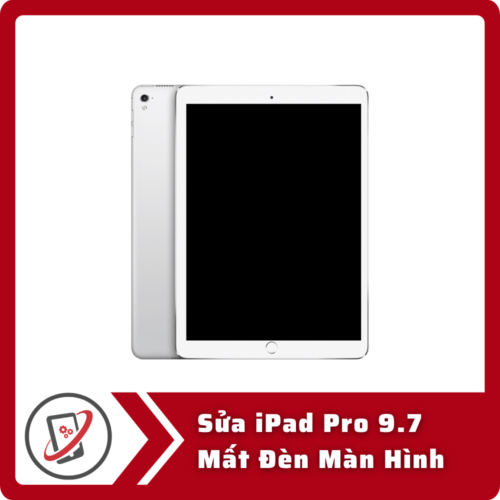 Sua iPad Pro 9.7 Mat Den Man Hinh Sửa iPad Pro 9.7 Mất Đèn Màn Hình
