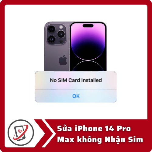 Sua iPhone 14 Pro Max khong Nhan Sim Sửa iPhone 14 Pro Max không Nhận Sim