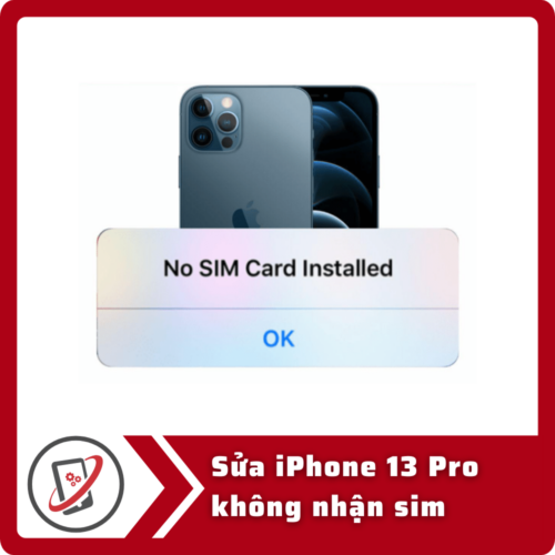 Sua iphone 13 Pro khong nhan sim Sửa iPhone 13 Pro không Nhận Sim