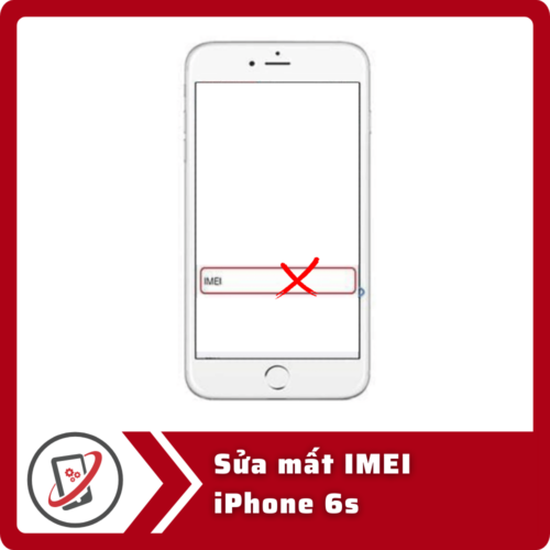 Sua mat IMEI iPhone 6s Sửa iPhone 6s mất IMEI