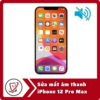 Sua mat am thanh 12 Pro Max Sửa iPhone 12 Pro Max mất âm thanh