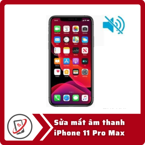Sua mat am thanh iPhone 11 Pro Sửa iPhone 11 Pro Max mất âm thanh