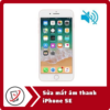 Sửa iPhone SE mất âm thanh 14 Sua mat am thanh iPhone SE Sửa iPhone SE mất âm thanh