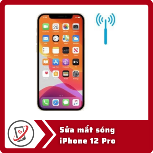Sua mat song iPhone 12 Pro Sửa iPhone 12 Pro mất sóng