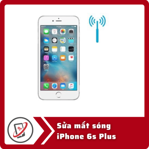 Sua mat song iPhone 6s Plus Sửa iPhone 6s Plus mất sóng