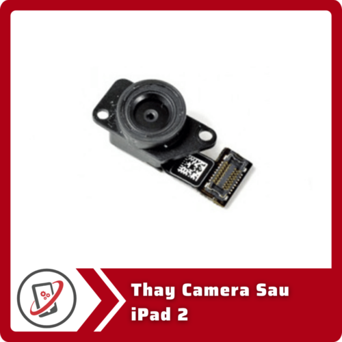 Thay Camera Sau iPad 2 Thay Camera Sau iPad 2
