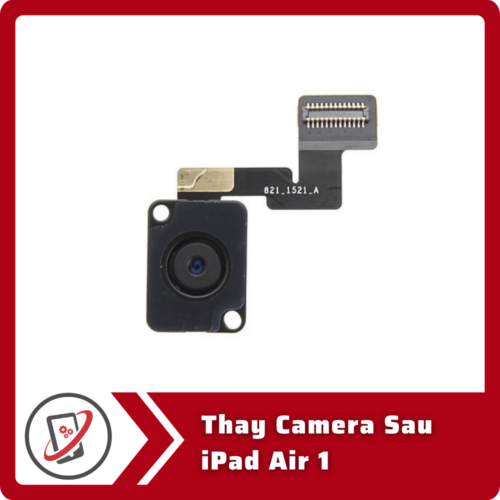 Thay Camera Sau iPad Air 1 Thay Camera Sau iPad Air 1