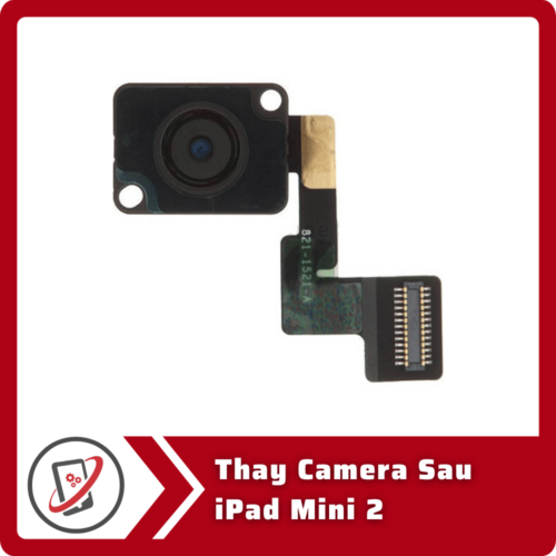 Thay Camera Sau iPad Mini 2 Thay Camera Sau iPad Mini 2