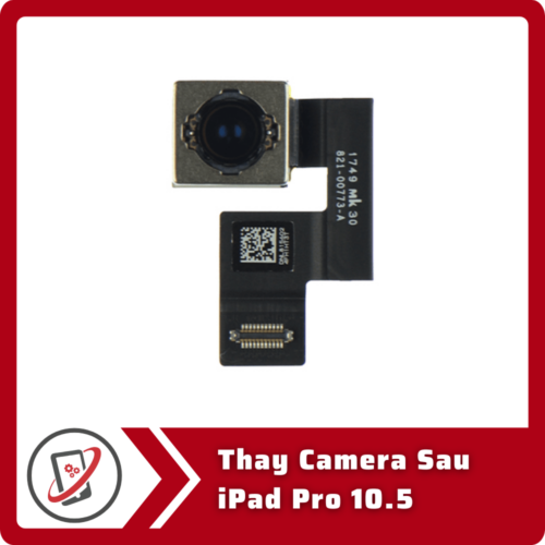 Thay Camera Sau iPad Pro 10.5 Thay Camera Sau iPad Pro 10.5