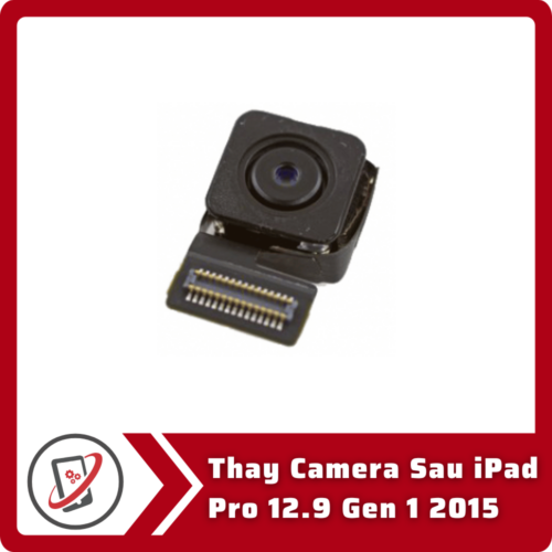 Thay Camera Sau iPad Pro 12.9 Gen 1 2015 Thay Camera Sau iPad Pro 12.9 Gen 1 2015