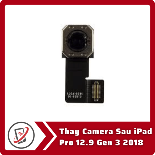 Thay Camera Sau iPad Pro 12.9 Gen 3 2018 Thay Camera Sau iPad Pro 12.9 Gen 3 2018