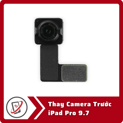 Thay Camera Truoc iPad Pro 9.7 Thay Camera Trước iPad Pro 9.7