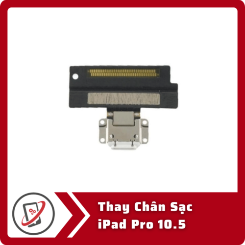 Thay Chan Sac iPad Pro 10.5 Thay Chân Sạc iPad Pro 10.5