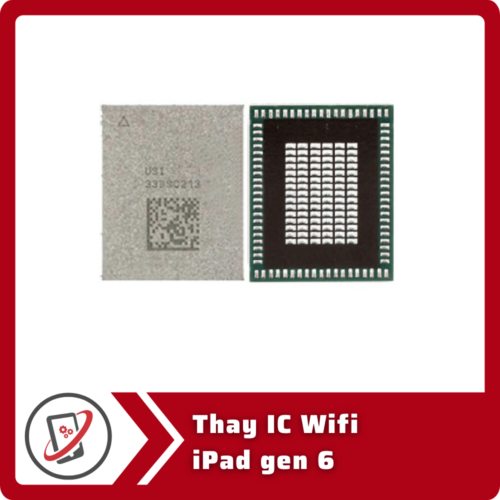 Thay IC Wifi iPad gen 6 Thay IC Wifi iPad Gen 6