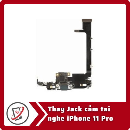 Thay Jack cam tai nghe iPhone 11 Pro Thay jack cắm tai nghe iPhone 11 Pro