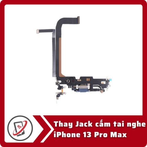 Thay Jack cam tai nghe iPhone 13 Pro Thay jack cắm tai nghe iPhone 13 Pro Max