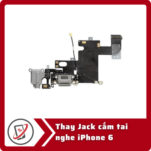 Thay Jack cam tai nghe iPhone 6 Thay jack cắm tai nghe iPhone 6