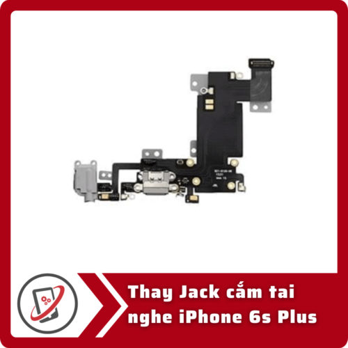 Thay Jack cam tai nghe iPhone 6s Plus Thay jack cắm tai nghe iPhone 6s Plus
