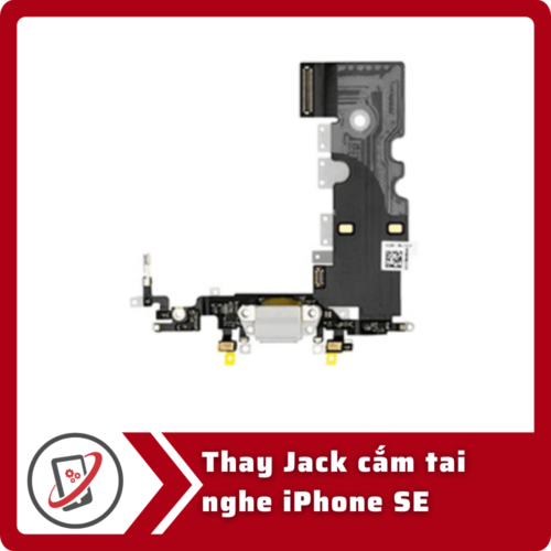 Thay Jack cam tai nghe iPhone SE Thay jack cắm tai nghe iPhone SE