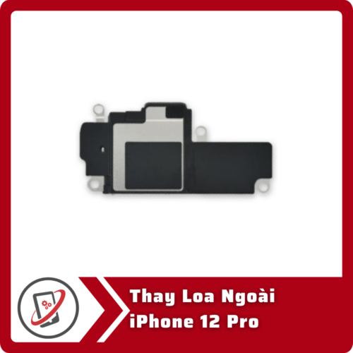 Thay Loa Ngoai iPhone 12 Pro Thay loa ngoài iPhone 12 Pro