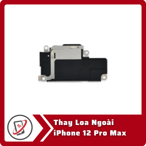 Thay Loa Ngoai iPhone 12 Pro Thay loa ngoài iPhone 12 Pro Max