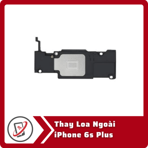 Thay Loa Ngoai iPhone 6s Plus Thay loa ngoài iPhone 6S Plus