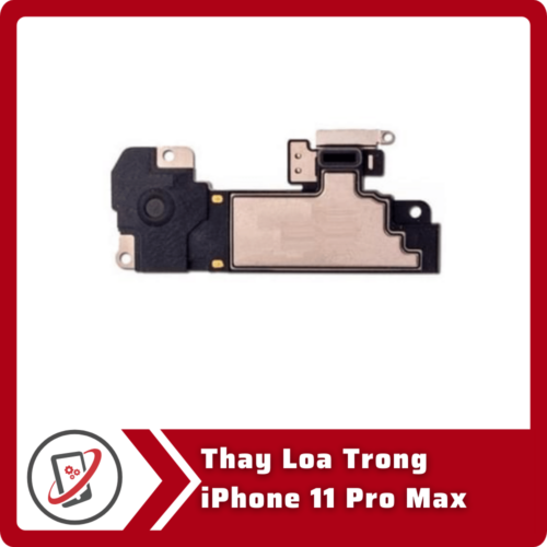 Thay Loa Trong iPhone 11 Pro Thay loa trong iPhone 11 Pro Max