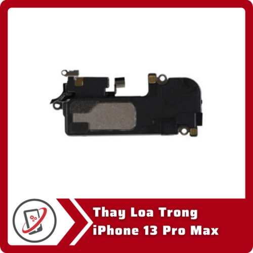 Thay Loa Trong iPhone 13 Pro Thay loa trong iPhone 13 Pro Max