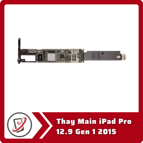 Thay Main iPad Pro 12.9 Gen 1 2015 Thay Main iPad Pro 12.9 Gen 1 2015