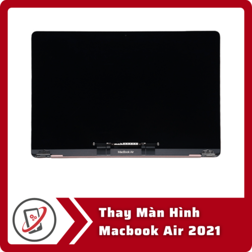 Thay Man Hinh Macbook Air 2021 Thay Màn Hình Macbook Air 2021