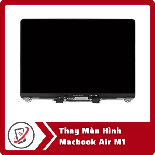 Thay Man Hinh Macbook Air M1 Thay Màn Hình MacBook Air M1