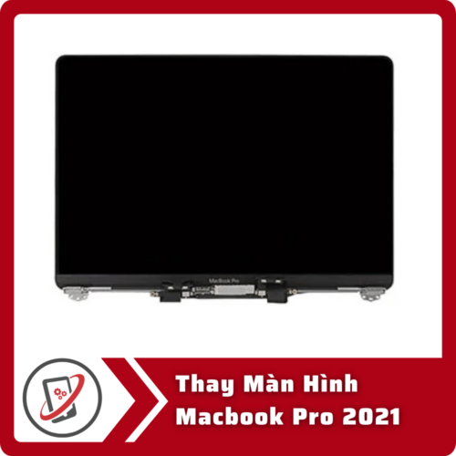 Thay Man Hinh Macbook Pro 2021 Thay Màn Hình Macbook Pro 2021