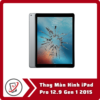 Thay Man Hinh iPad Pro 12.9 Gen 1 2015 Thay Màn Hình iPad Pro 12.9 Gen 1 2015