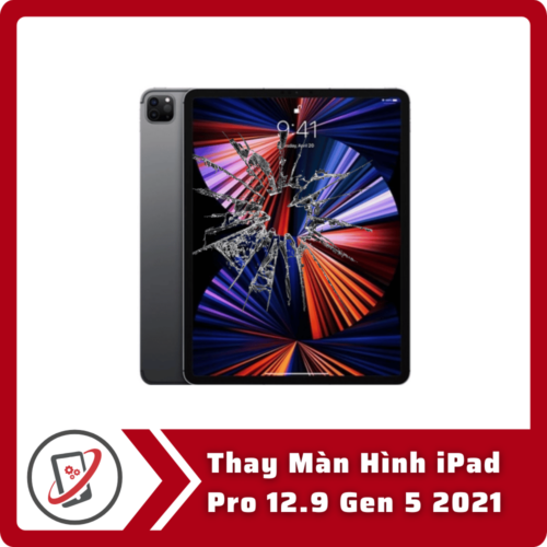 Thay Man Hinh iPad Pro 12.9 Gen 5 2021 Thay Màn Hình iPad Pro 12.9 Gen 5 2021