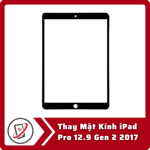 Thay Mat Kinh iPad Pro 12.9 Gen 2 2017 Thay Mặt Kính iPad Pro 12.9 Gen 2 2017