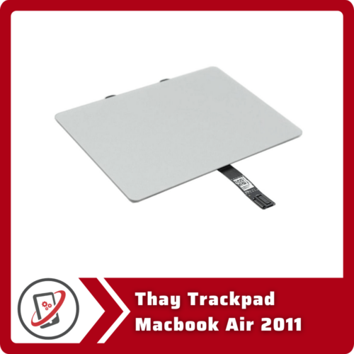 Thay Trackpad Macbook Air 2011 Thay Trackpad Macbook Air 2011