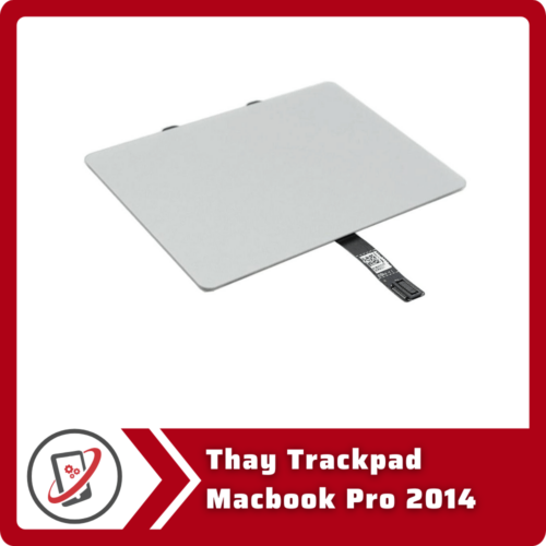 Thay Trackpad Macbook Pro 2014 Thay Trackpad Macbook Pro 2014