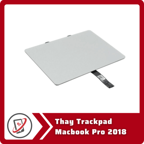 Thay Trackpad Macbook Pro 2018 Thay Trackpad Macbook Pro 2018
