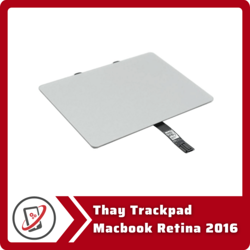 Thay Trackpad Macbook Retina 2016 Thay Trackpad MacBook Retina 2016