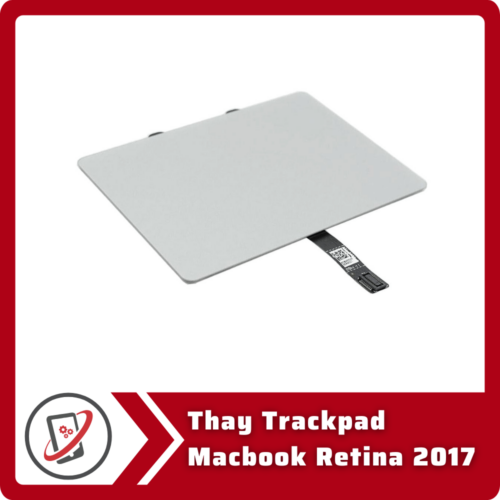 Thay Trackpad Macbook Retina 2017 Thay Trackpad MacBook Retina 2017