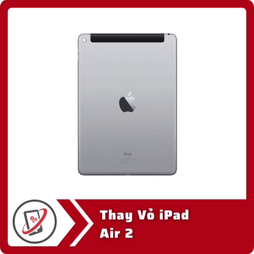 Thay Vo iPad Air 2 Thay Vỏ iPad Air 2