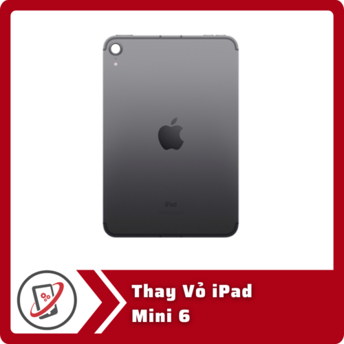 Thay Vo iPad Mini 6 Thay Vỏ iPad Mini 6