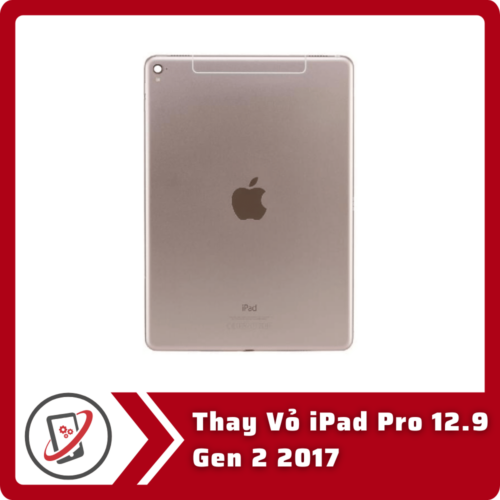 Thay Vo iPad Pro 12.9 Gen 2 2017 Thay Vỏ iPad Pro 12.9 Gen 2 2017