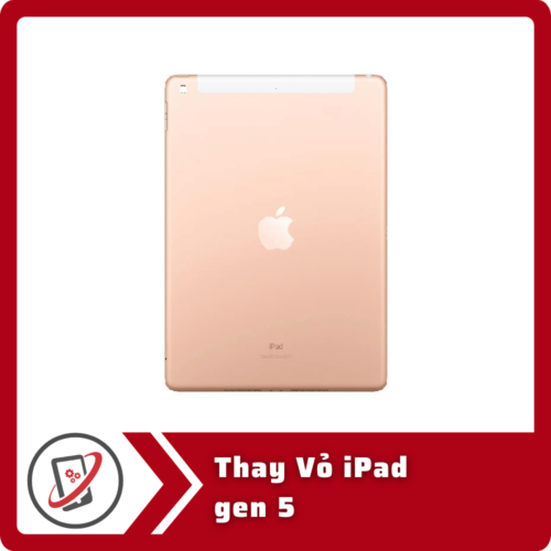 Thay Vo iPad gen 5 Thay Vỏ iPad Gen 5